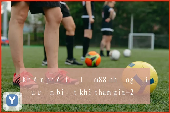 Khám phá tỷ lệ m88 những điều cần biết khi tham gia