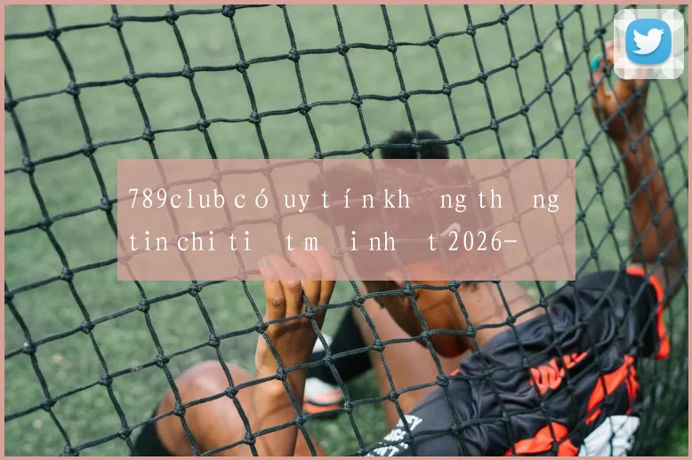 789club có uy tín không thông tin chi tiết mới nhất 2026