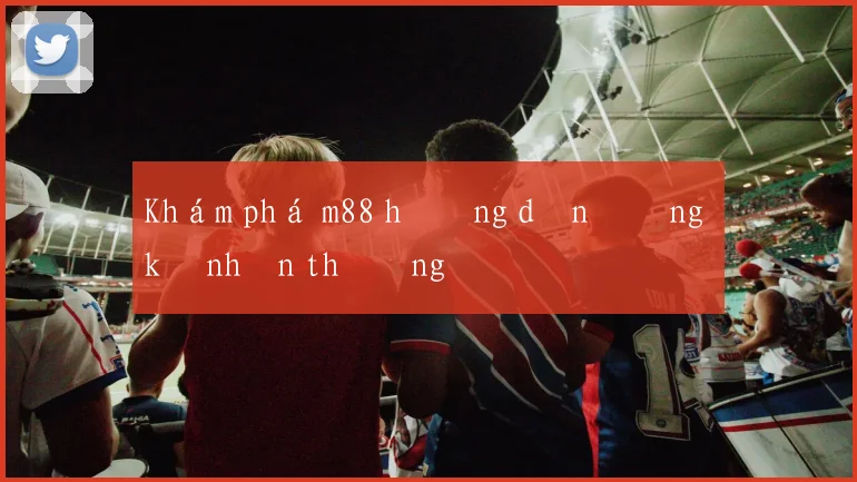 Khám phá m88 hướng dẫn đăng ký nhận thưởng